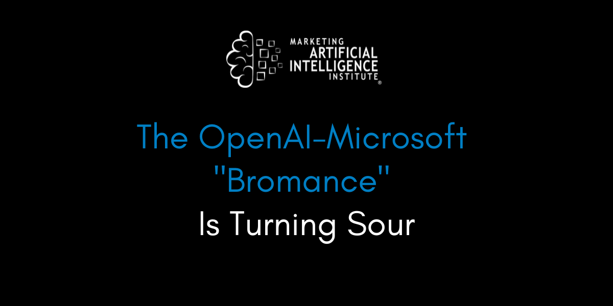 The OpenAI-Microsoft "Bromance" Is Turning Sour